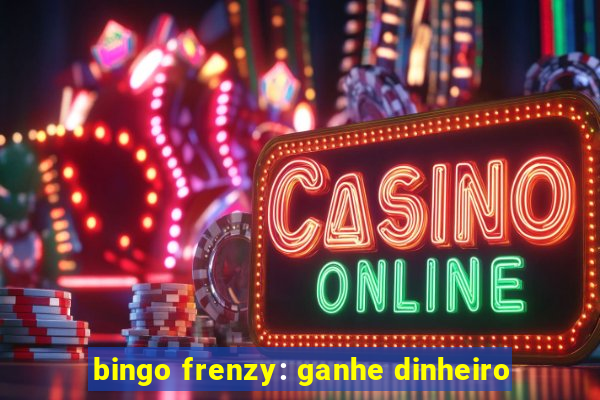 bingo frenzy: ganhe dinheiro